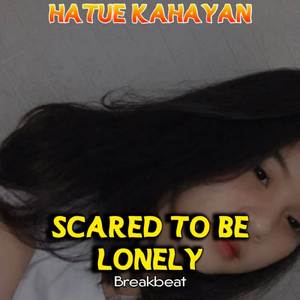 DJ SCARED TO BE LONELY BREAKBEAT