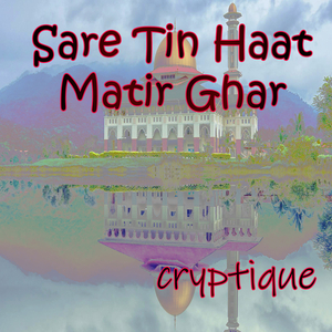 Sare Tin Haat Matir Ghar
