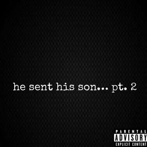 he sent his son... pt.2