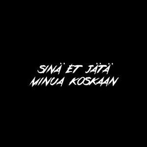 Sinä et jätä minua koskaan