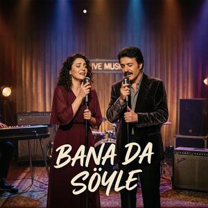 Bana Da Söyle