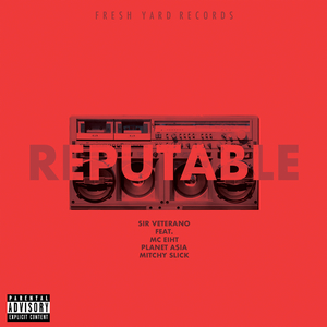 Reputable (feat. MC Eiht, Planet Asia & Mitchy Slick)