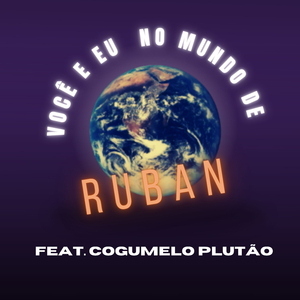 Você e Eu no Mundo de Ruban
