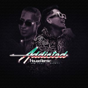 ADDICTED (House Remix)