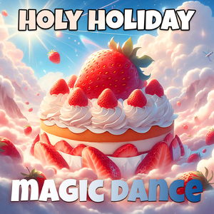 Holy Holiday (Magic Dance)