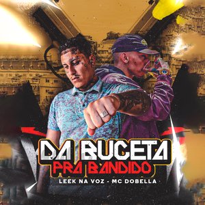 Da Buceta pra Bandido