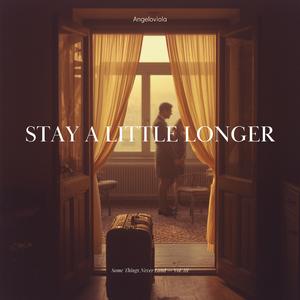 Stay a little longer