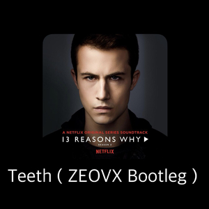 5 Seconds of Summer-Teeth （ZEOVX Bootleg）.mp3（ZEOVX remix）