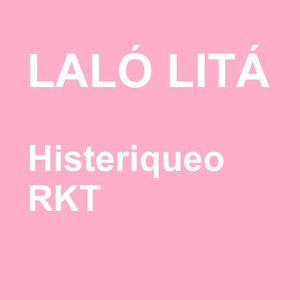 Histeriqueo Rkt