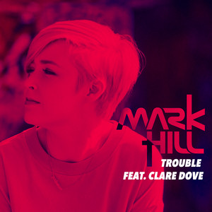 Trouble (feat. Clare Dove) [Club Mix]