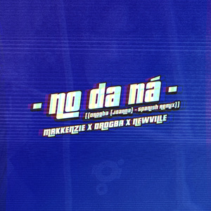 No Da Ná (Drogba (Joanna) - Spanish Remix)