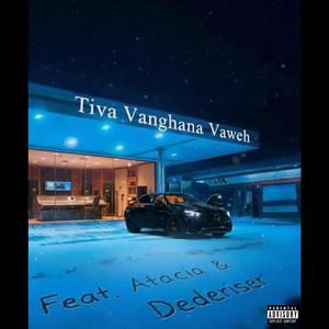 Tiva Vanghana Vaweh (feat. Atacia & Dederiser)