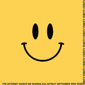 The Internet Makes Me Wanna Kill Myself