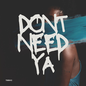 Don't Need Ya