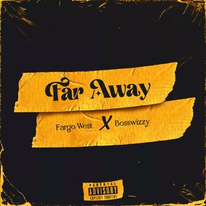 Far Away (feat. Bosswizzy)
