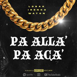 PA ALLA' PA ACA' (feat. Irenko & Waton)