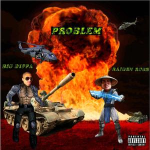 Problem (feat. RAIDENRUSH)