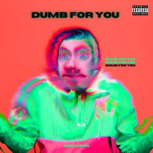 Dumb for You