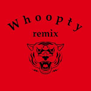 Whoopty remix