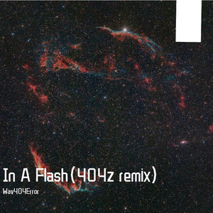In A Flash（404z Remix）