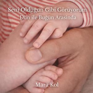 Seni Olduğun Gibi Görüyorum Dün ile Bugün Arasında