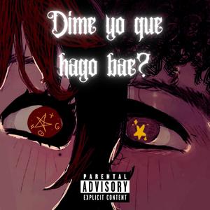 Dime yo que hago bae? (Drykeliam Remix)