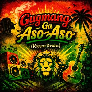 Gugmang Ga Aso-Aso (Reggae Version)