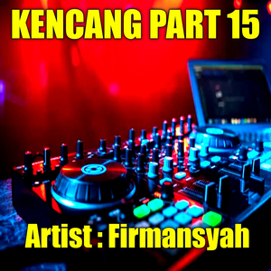 Kencang, Pt.15 (Remix)