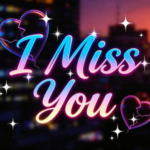 i miss you