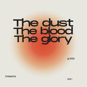 The dust the blood the glory