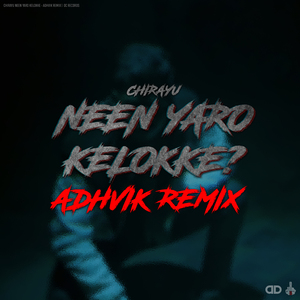 Neen Yaro Kelokke? (Adhvik Remix)