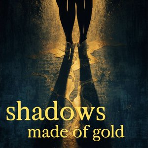 Shadows Made of Gold Slow