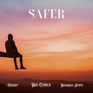 Safer (feat. Fogboy & Bhadboy Emmy)