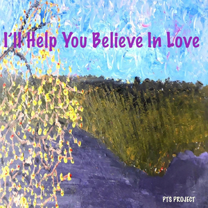 I'll Help You Believe in Love