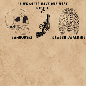 If We Could Have One More Minute