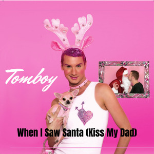 When I Saw Santa (Kiss My Dad)