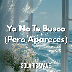 Ya No Te Busco (Pero Apareces)