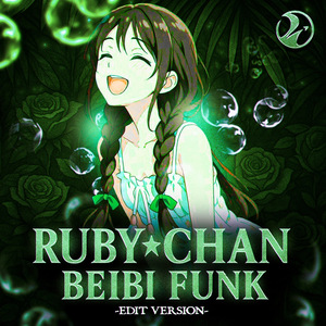 RUBY CHAN BEIBI FUNK EDIT VERSION