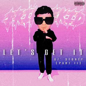 Let's Get It (67' Stoney Part II)