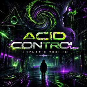 ACID CONTROL (Hypnotic Techno)