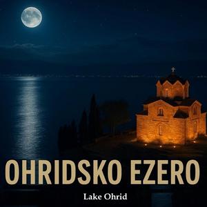 Охридско Езеро (Lake Ohrid)