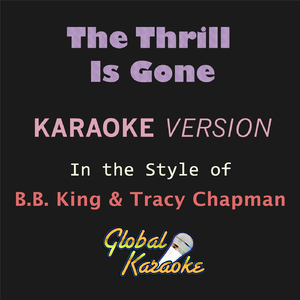 The Thrill Is Gone (In the Style of B.B. King & Tracy Chapman) [Karaoke Backing Track]