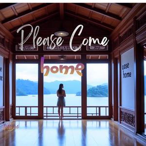 PLEASE COME HOME
