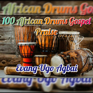 100 African Drums Gospel Praise