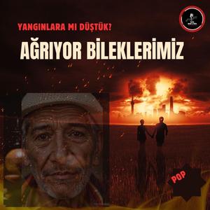 Yangınlara mı düştük? AĞRIYOR BİLEKLERİMİZ