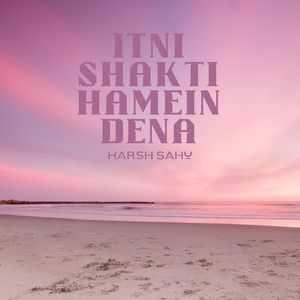 Itni Shakti Hamein dena
