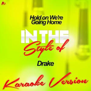 Hold on We're Going Home (In the Style of Drake) [Karaoke Version]