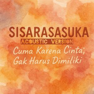 Cuma Karena Cinta; Gak Harus Dimiliki (Acoustic Version)