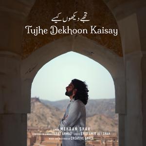 Tujhe Dekhoon Kaisay (feat. Mehran Shah)