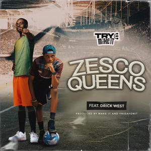Zesco Queens (feat. Drick west)